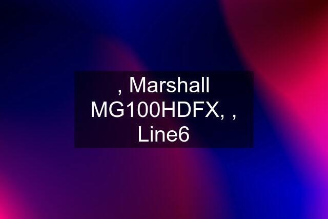 , Marshall MG100HDFX, , Line6