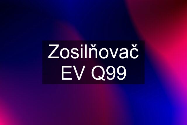 Zosilňovač EV Q99