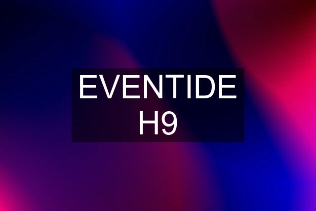 EVENTIDE H9