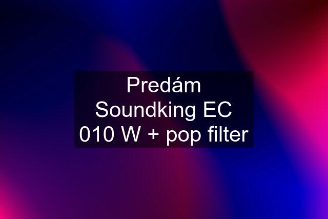 Predám Soundking EC 010 W + pop filter