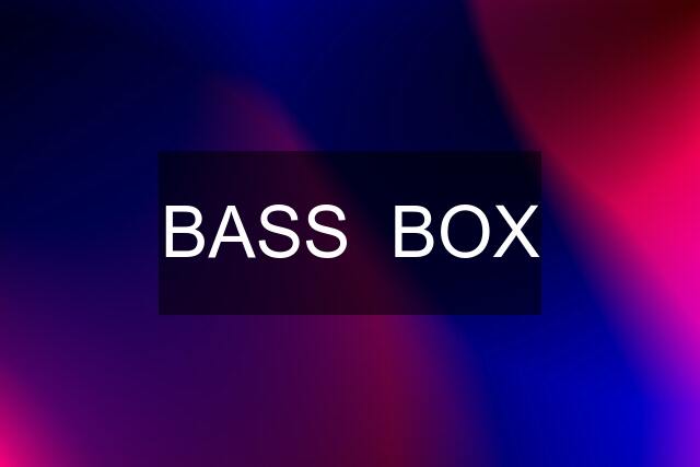 BASS  BOX