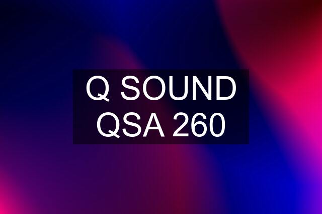 Q SOUND QSA 260