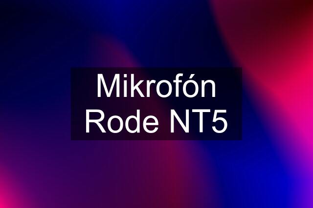 Mikrofón Rode NT5