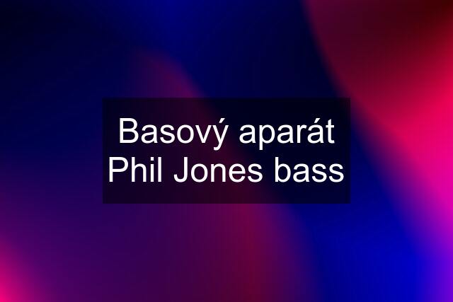 Basový aparát Phil Jones bass