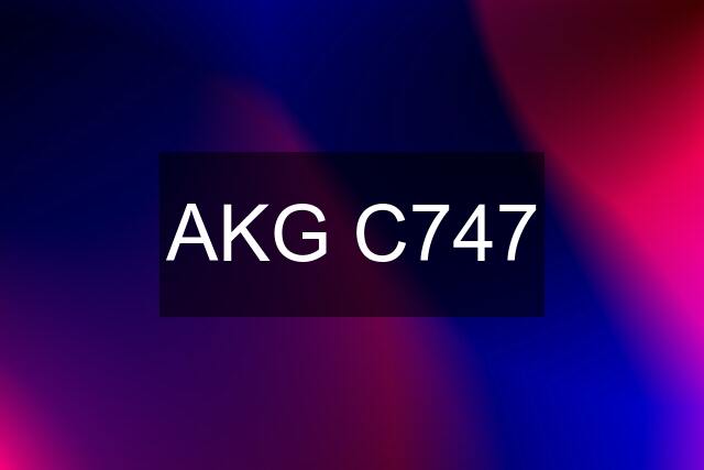 AKG C747