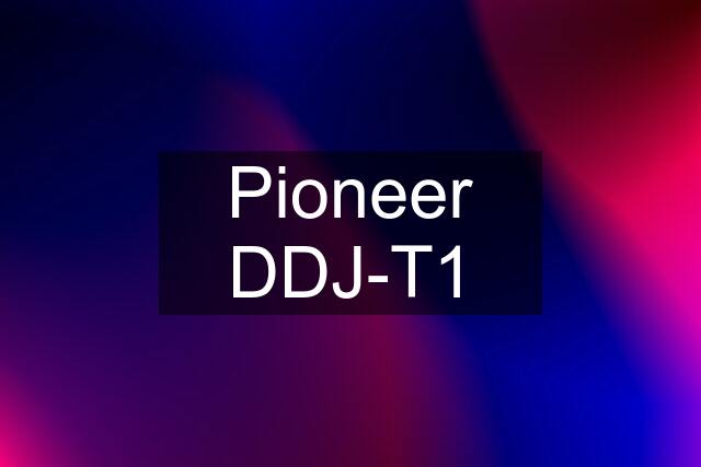 Pioneer DDJ-T1