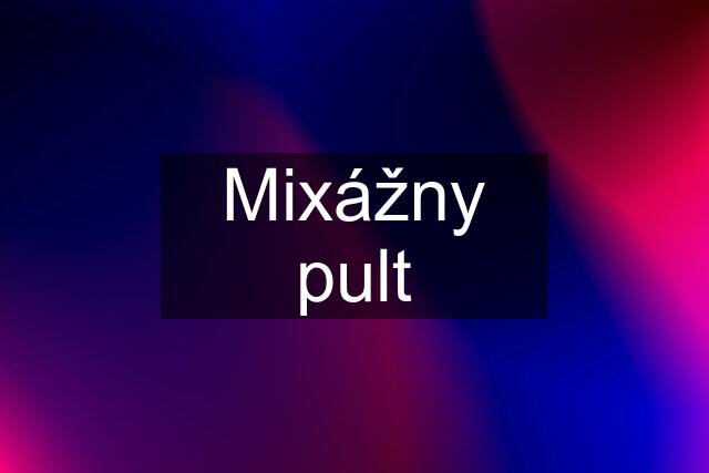 Mixážny pult