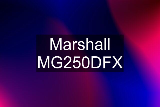 Marshall MG250DFX