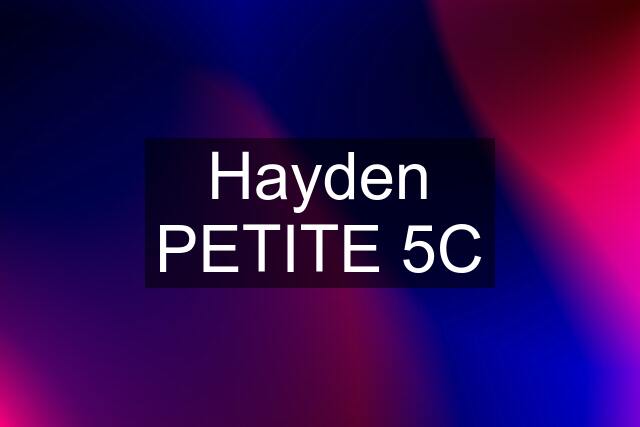 Hayden PETITE 5C