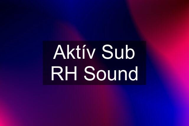 Aktív Sub RH Sound