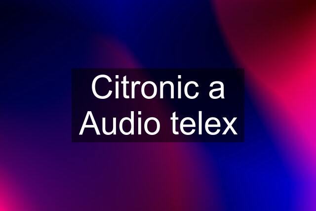 Citronic a Audio telex