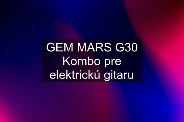 GEM MARS G30 Kombo pre elektrickú gitaru