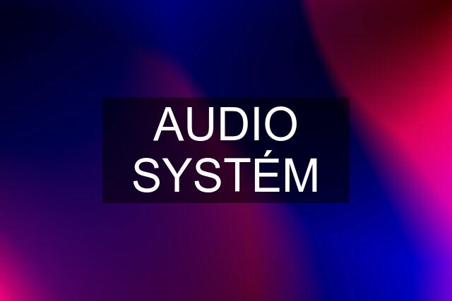 AUDIO SYSTÉM