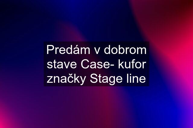 Predám v dobrom stave Case- kufor značky Stage line