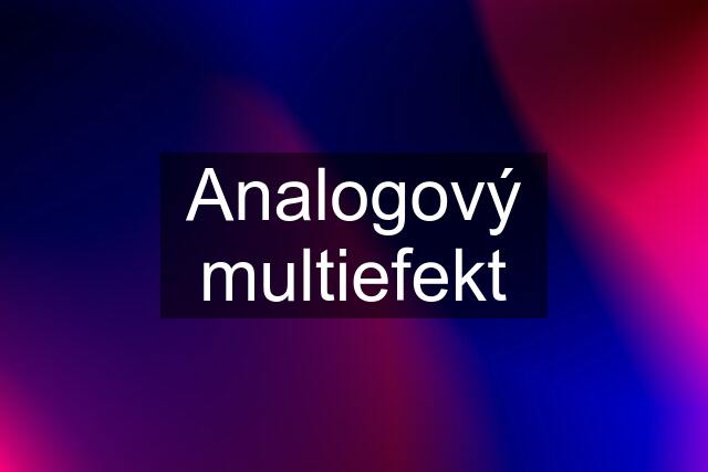 Analogový multiefekt