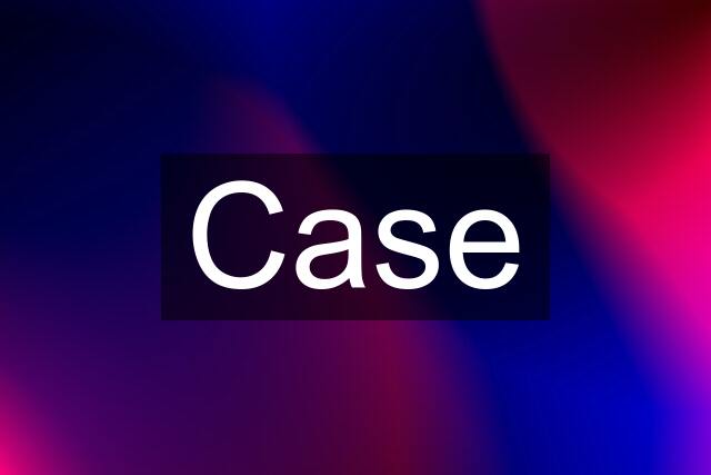 Case