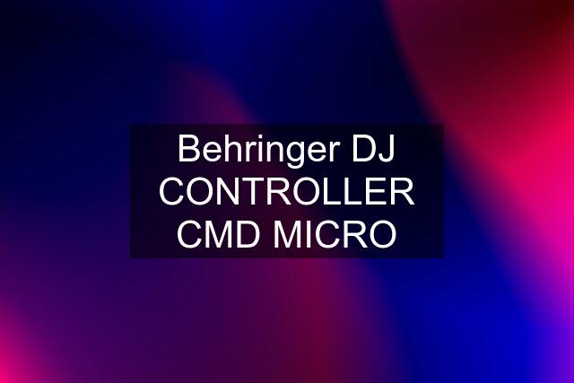 Behringer DJ CONTROLLER CMD MICRO