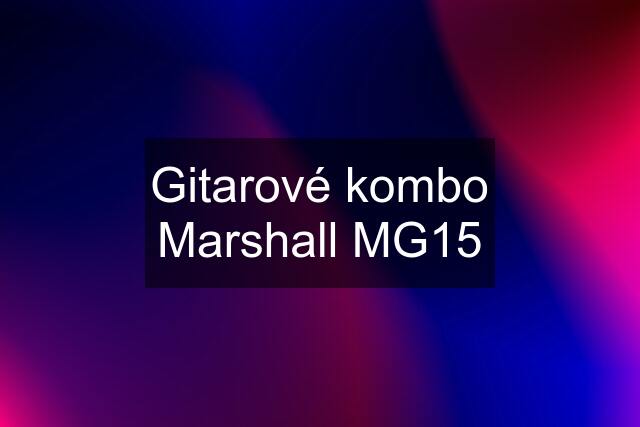 Gitarové kombo Marshall MG15