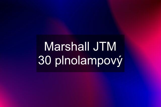 Marshall JTM 30 plnolampový