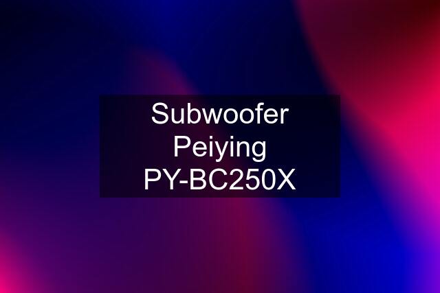 Subwoofer Peiying PY-BC250X