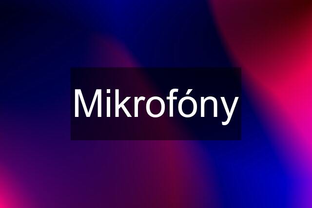 Mikrofóny