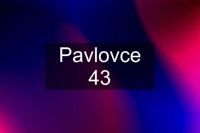 Pavlovce 43