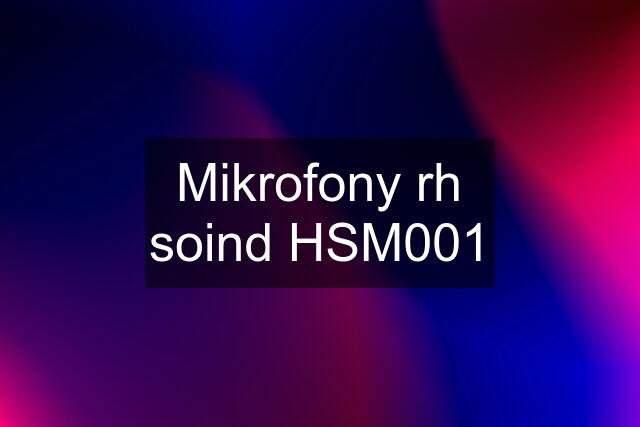 Mikrofony rh soind HSM001