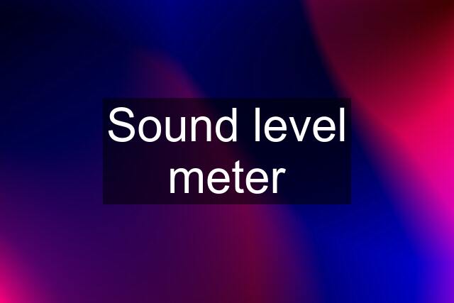 Sound level meter