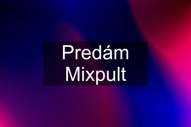 Predám Mixpult