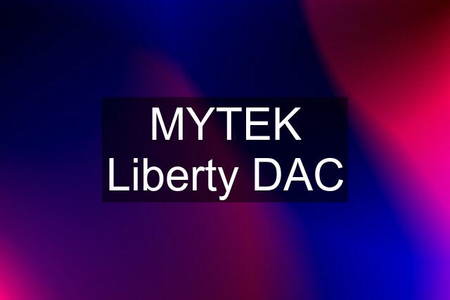 MYTEK Liberty DAC