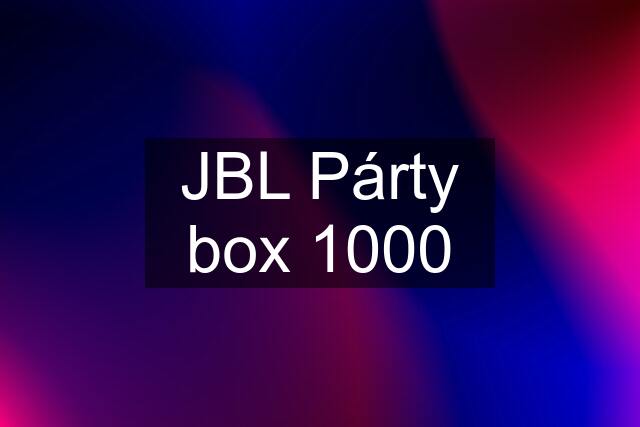 JBL Párty box 1000