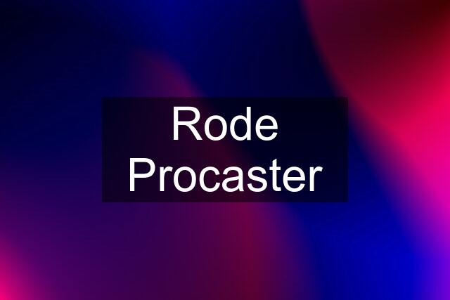 Rode Procaster