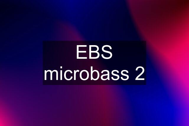 EBS microbass 2