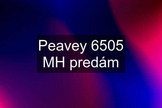 Peavey 6505 MH predám