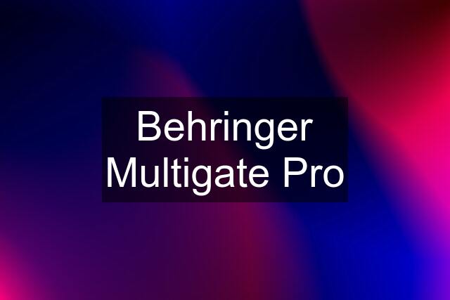 Behringer Multigate Pro