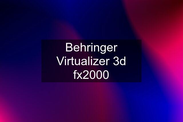 Behringer Virtualizer 3d fx2000