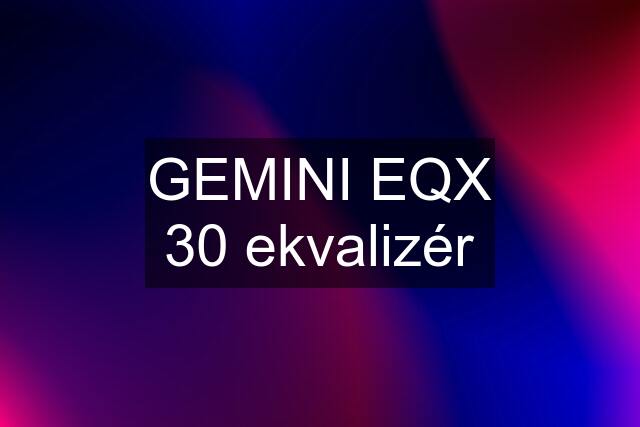 GEMINI EQX 30 ekvalizér