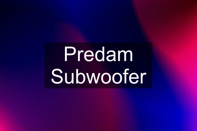 Predam Subwoofer