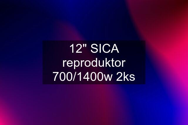 12" SICA reproduktor 700/1400w 2ks