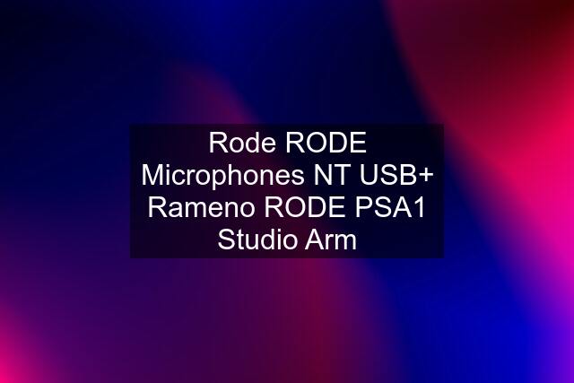 Rode RODE Microphones NT USB+ Rameno RODE PSA1 Studio Arm
