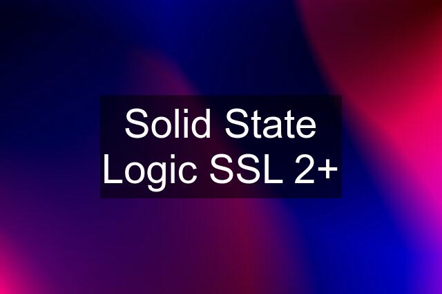 Solid State Logic SSL 2+