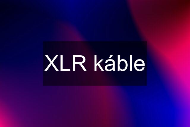 XLR káble