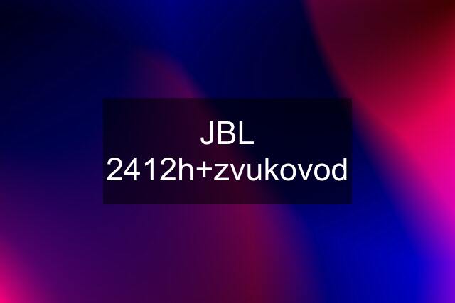 JBL 2412h+zvukovod