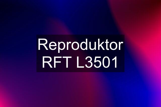 Reproduktor RFT L3501