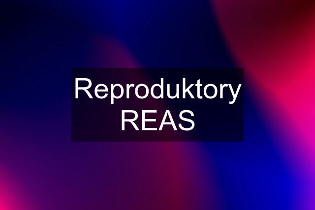 Reproduktory REAS