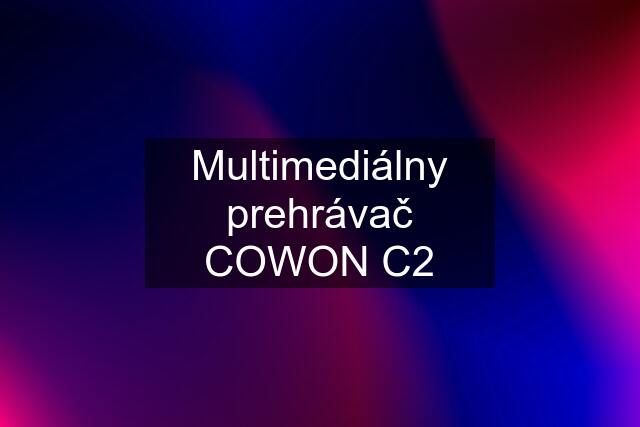 Multimediálny prehrávač COWON C2