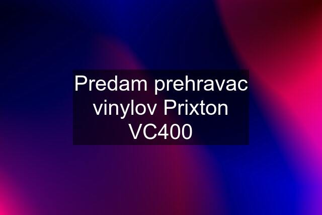 Predam prehravac vinylov Prixton VC400