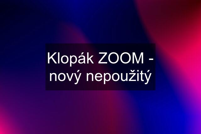 Klopák ZOOM - nový nepoužitý