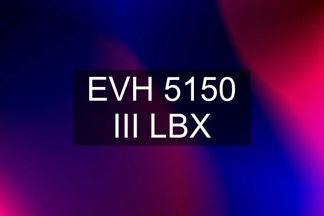 EVH 5150 III LBX