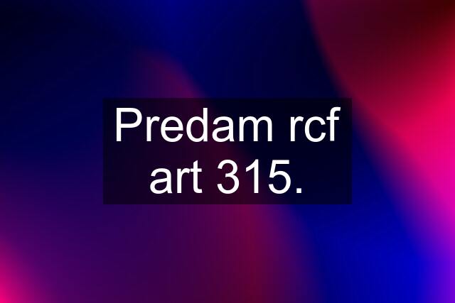 Predam rcf art 315.